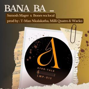 Bana ba (feat. T-MAN Nkalakatha) [with Wacko & Ssmosh mager]