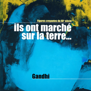 Ils ont marché sur la terre, Vol. 2 (Gandhi: Un père sans successeur) [Collection "Figures croyantes du 20ème siècle"]