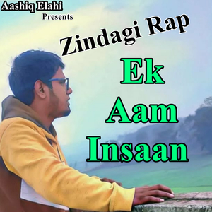 Ek Aam Insaan (Zindagi Rap)
