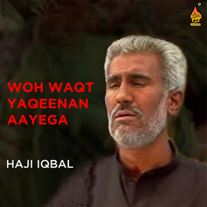 Woh Waqt Yaqeenan Aayega