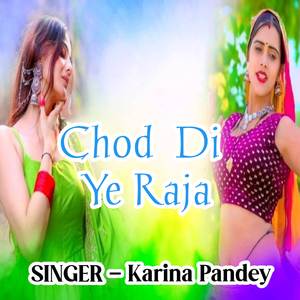 Chod Di Ye Raja