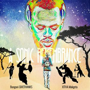 A Sonic Remembrance (feat. Xitha Makgeta)