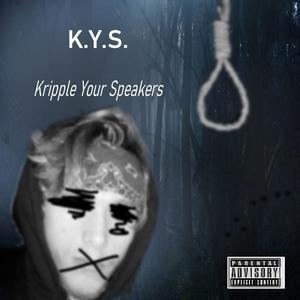 K.Y.S. (Kripple Your Speakerz)