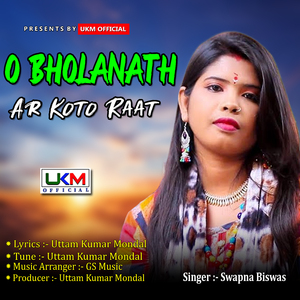 O Bholanath Ar Koto Raat