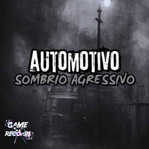 Automotivo Sombrio Agressivo