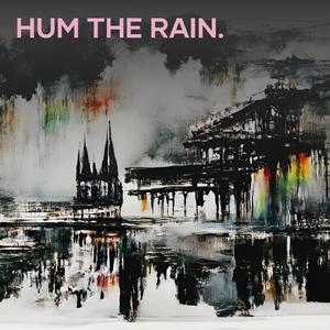 Hum the Rain.