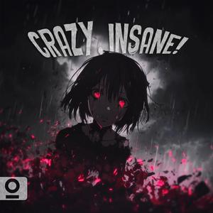 Crazy, Insane!