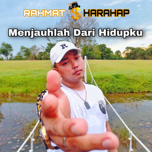 Menjauhlah Dari Hidupku