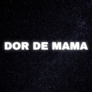 Dor De Mama