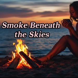 Smoke Beneath the Skies