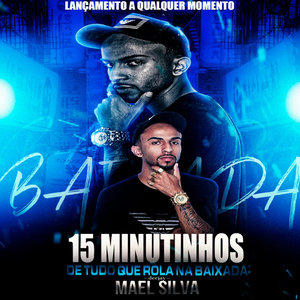 15 MINUTINHOS DE TUDO QUE ROLA NA BAIXADA