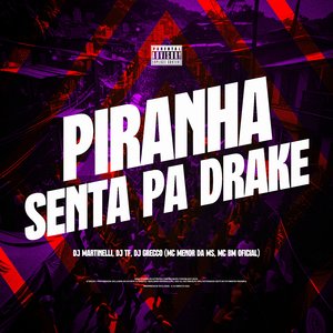 PIRANHA SENTA PA DRAKE