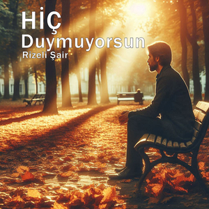 Hiç Duymuyorsun