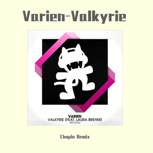 Varien-Valkyrie（女武神三部曲钢琴改编版）（Chopin Remix remix）