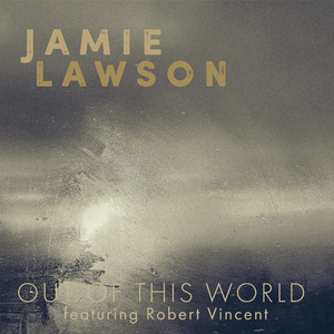 Out of This World (feat. Robert Vincent)
