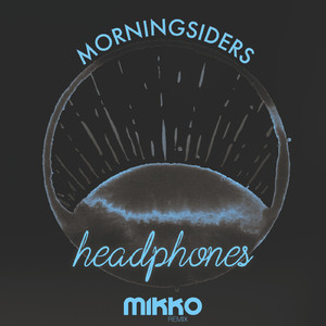 Headphones (feat. Morningsiders) (Mikko Remix)