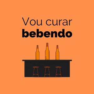 Vou curar bebendo
