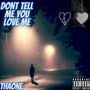 Dont Tell Me You Love Me