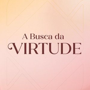 A busca da Virtude