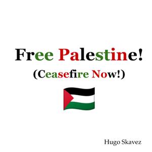 Free Palestine! (Ceasefire Now!)