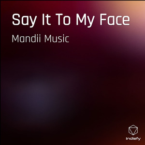 Say It To My Face