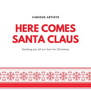 Here Comes Santa Claus