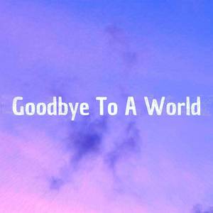 Goodbye To A World (Piano Version)