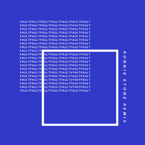 Fault (Ronnie Stone Remix)