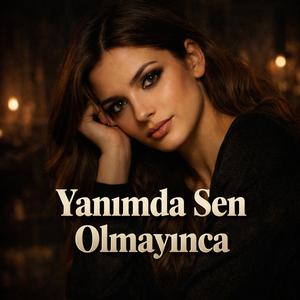 Yanımda Sen Olmayınca