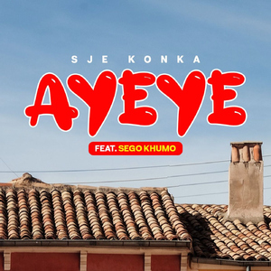 Ayeye (feat. Sego Khumo)