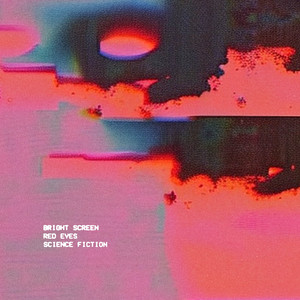 Bright Screen, Red Eyes, Science Fiction