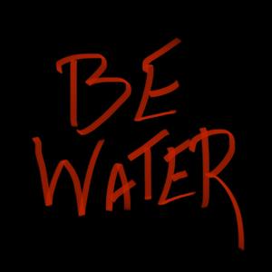Be Water