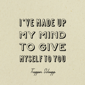 I've Made Up My Mind to Give Myself to You