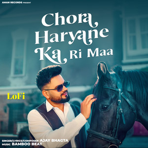 Chora Haryane Ka Ri Maa (Lo-Fi)