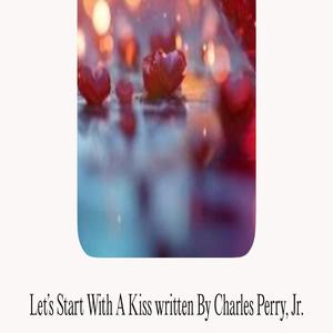 Let's Start With A Kiss