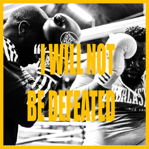 I WILL NOT BE DEFEATED