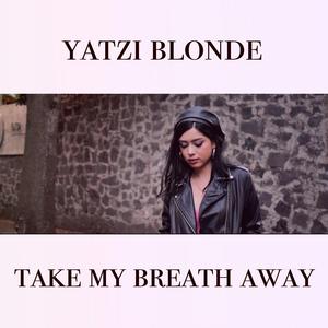 Take my breath away