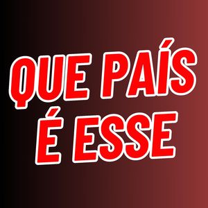 Que País É Esse