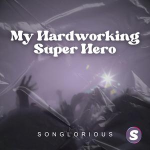 My Hardworking Super Hero