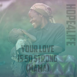 Your Love is so strong (Mama)