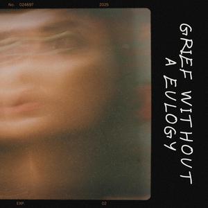 Grief Without a Eulogy