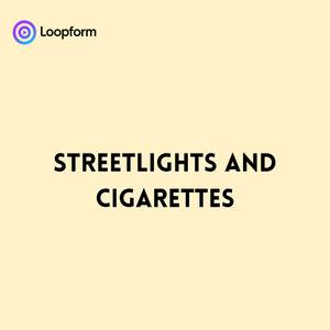 Streetlights and Cigarettes