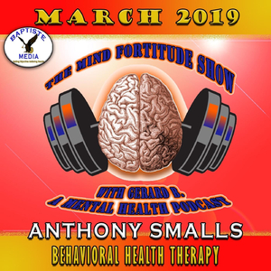 Behavioral Health Therapy - Episode 3 (feat. The Mind Fortitude Show & Anthony Smalls)