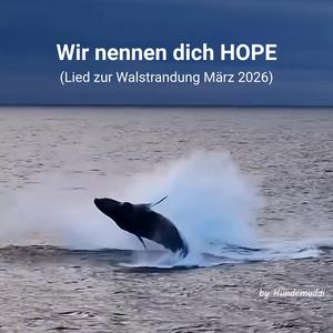 Wir nennen dich HOPE.
