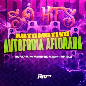 Automotivo Autofobia Aflorada (feat. Mc Vuk Vuk & Mc Magrinho)