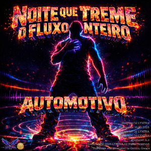Noite que Treme o Fluxo Inteiro - Automotivo da Voz que Distorce no Grave da Quebrada - (Funk Automotivo) [Brazil Ver.]
