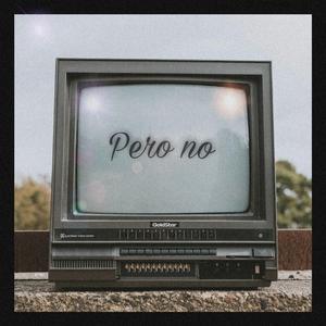Pero No