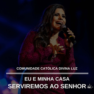 Eu e Minha Casa Serviremos Ao Senhor