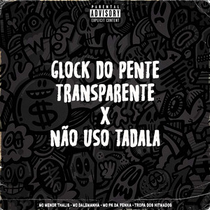 Glock do Pente Transparente X Não Uso Tadala