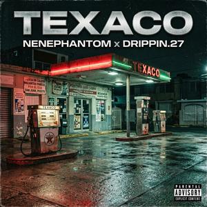 Nenephantom X Drippin_27 - Texaco (feat. Drippin.27)